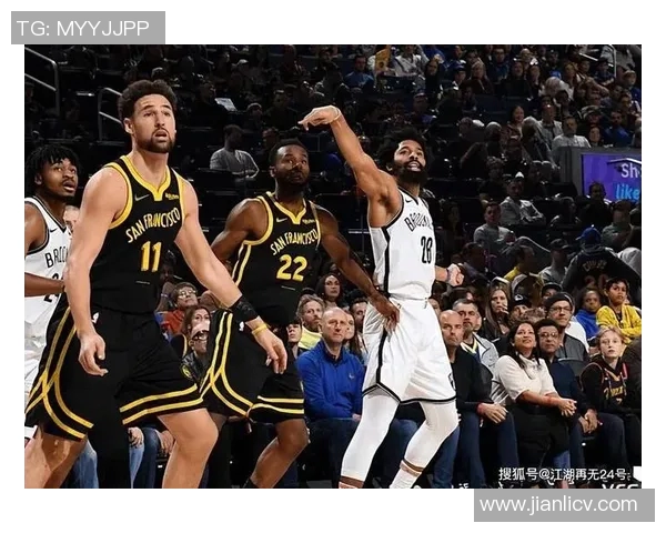 篮网对阵勇士丁威迪表现抢眼助球队争胜展现实力与团队合作精神